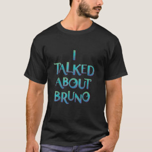 T-shirt J'ai parlé de Bru Non nous ne parlons pas de Bruno