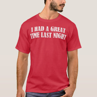 T-shirt J'ai passé une excellente soirée hier soir1204