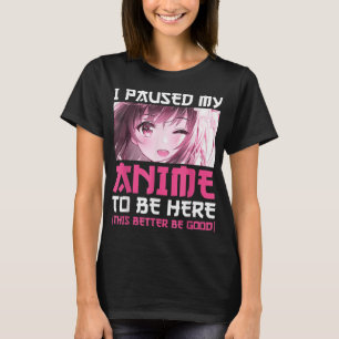 T-shirt J'Ai Pause Mon Anime Pour Être Ici Amusant Otaku A