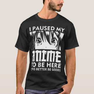 T-shirt J'Ai Pause Mon Anime Pour Être Ici Japon Kawaii Ma