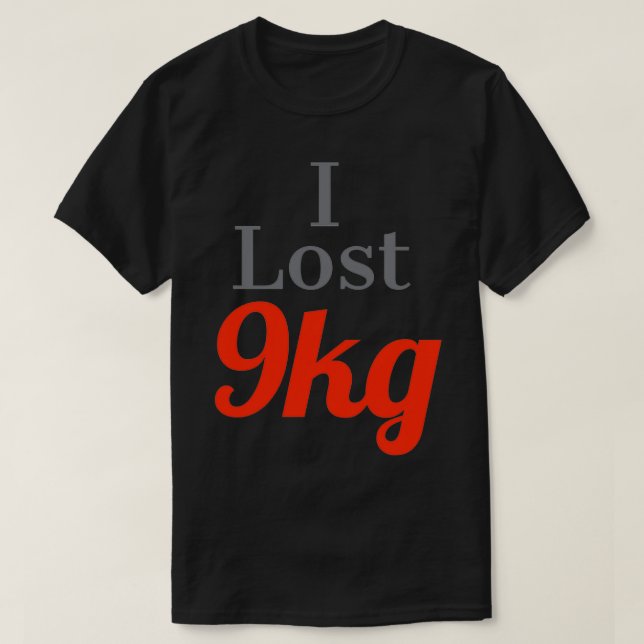 T-shirt J'ai perdu du poids j'ai perdu 9 kg (Design devant)