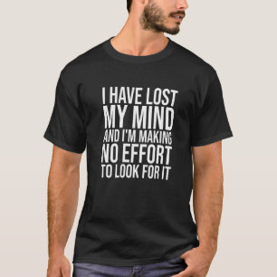 T-shirt J'Ai Perdu L'Esprit Et Je Ne Fais Aucun Effort Pou