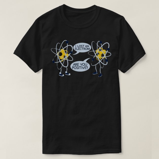 T-shirt J'Ai Perdu Mon Électron Êtes-Vous Positif (Design devant)