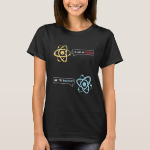T-shirt J'Ai Perdu Un Électron Êtes-Vous Chimie Positive