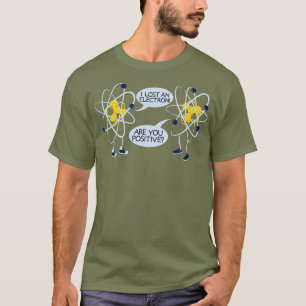 T-shirt J'Ai Perdu Un Électron Êtes-Vous Positif T Cadea