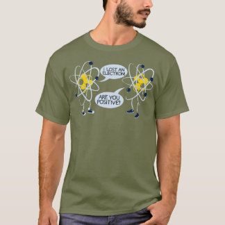 T-shirt J'Ai Perdu Un Électron Êtes-Vous Positif T Cadeau
