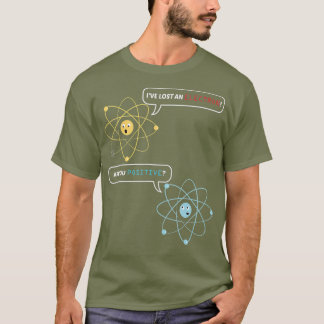 T-shirt J'ai perdu un électron Êtes-vous une chimie positi