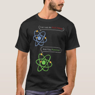 T-shirt J'ai perdu un électron Êtes-vous une plaisanterie 