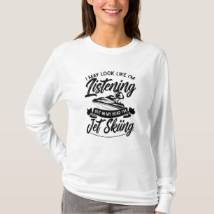 T-shirt J'ai peut-être l'air d'écouter Jet Ski Jet Ski