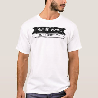 T-shirt J'Ai Peut-Être Tort" Drôle Citation De Confiance