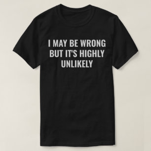 T-shirt J'ai peut-être tort mais c'est très improbable drô