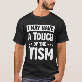 T-shirt J'Ai Peut-Être Une Touche Du Tisme 2