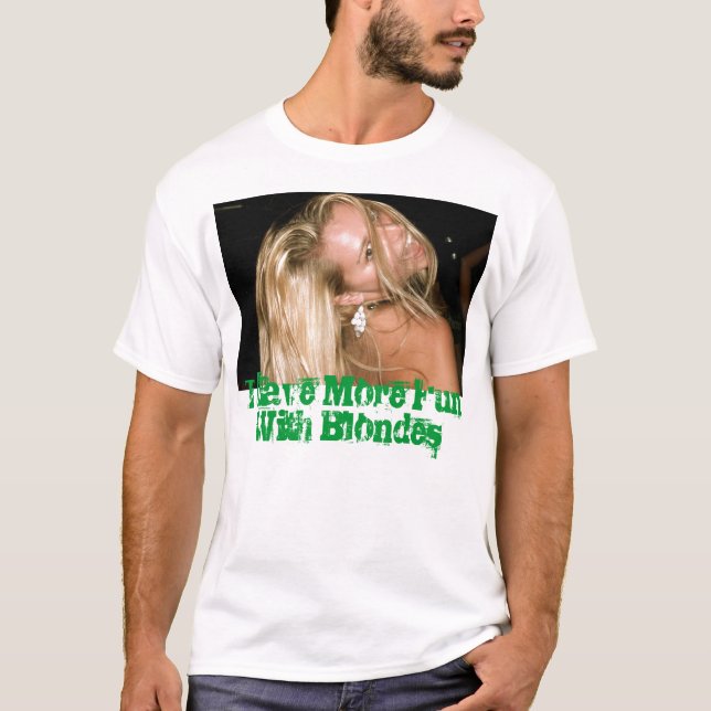 T-shirt J'ai plus d'amusement avec des blondes (Devant)