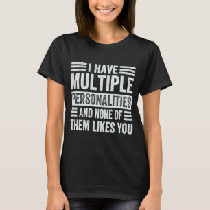 T-shirt J'Ai Plusieurs Personnalités Et Aucun D'Entre Eux
