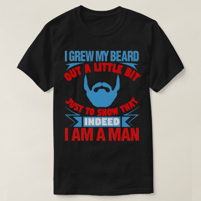 T-shirt J'ai poussé ma barbe un peu juste pour montrer (Design devant)