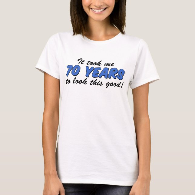 T-shirt J'Ai Pris 70 Ans À Regarde Ce Bon (Devant)