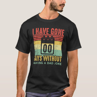 T-shirt J'Ai Pris Zéro Jours Sans Faire De Papa Blague Fun