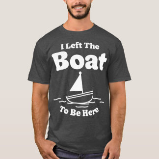 T-shirt J'Ai Quitté Le Bateau Pour Être Ici