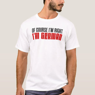 T-shirt J'ai raison d'être allemand