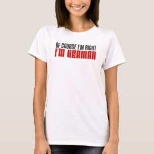 T-shirt J'ai raison d'être allemand