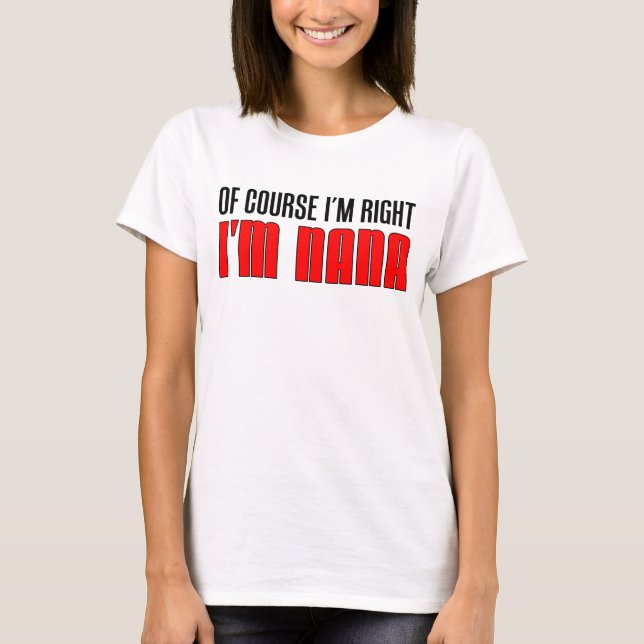 T-shirt J'ai raison je suis Nana (Devant)
