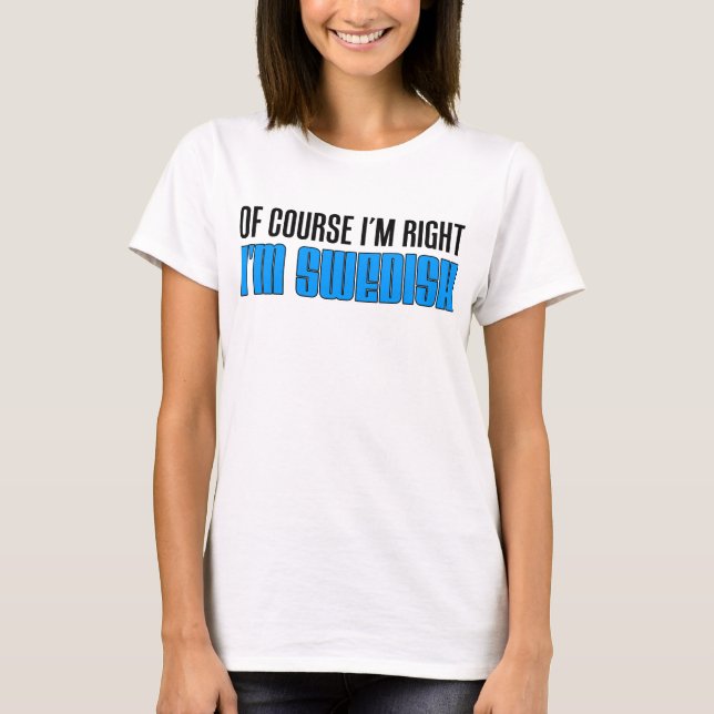 T-shirt J'ai raison, je suis suédois (Devant)