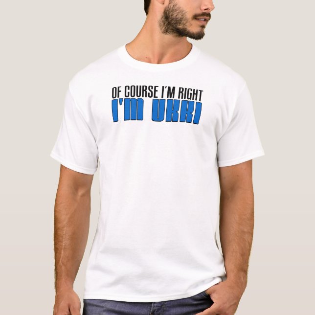 T-shirt J'ai raison je suis Ukki (Devant)