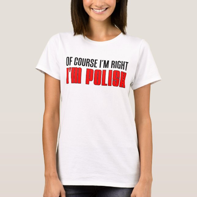 T-shirt J'ai raison que je suis polonais (Devant)