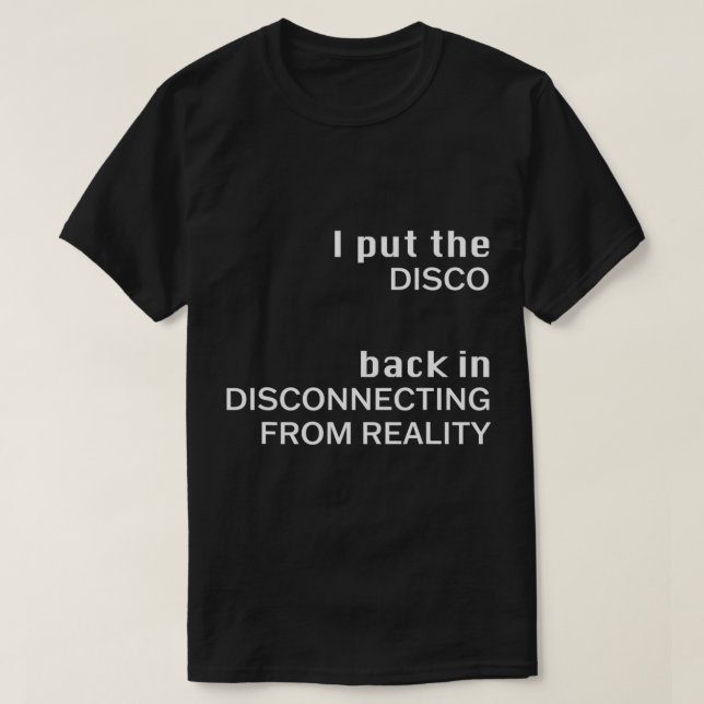 T-shirt J'Ai Rangé La DISCO En Se Déconnectant De La Réali (Design devant)