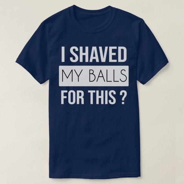 T-shirt J'Ai Rasé Mes Boules Pour Ce 1 (Design devant)