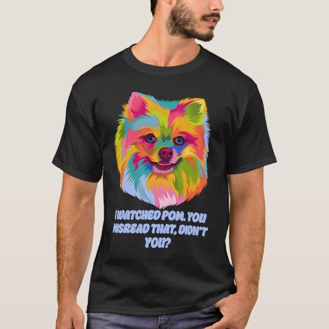 T-shirt J'Ai Regardé Pom Vous Avez Mal Lu Ce Chien Papa Po (Devant)