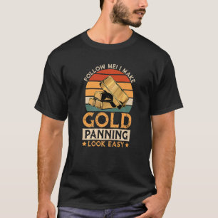 T-shirt J'Ai Rendu La Panne D'Or Facile, Or L'Extraction D