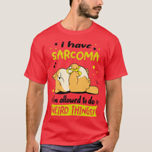 T-shirt J'ai Sarcoma je suis autorisé à faire des choses b