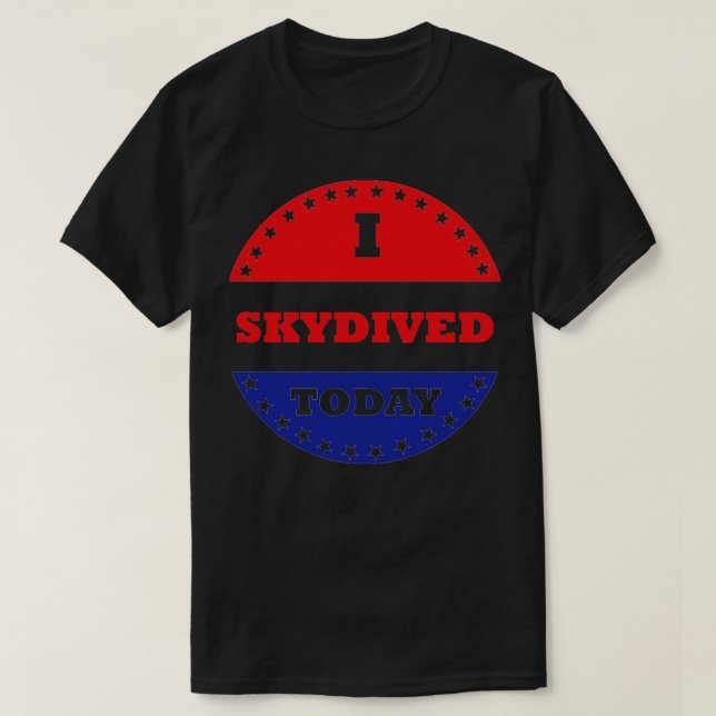 T-shirt J'ai Skydived aujourd'hui (Design devant)