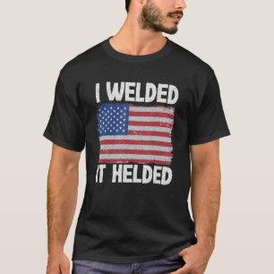 T-shirt J'Ai Soudé Ça A Aidé À La Blague Acier Drapeau Amé