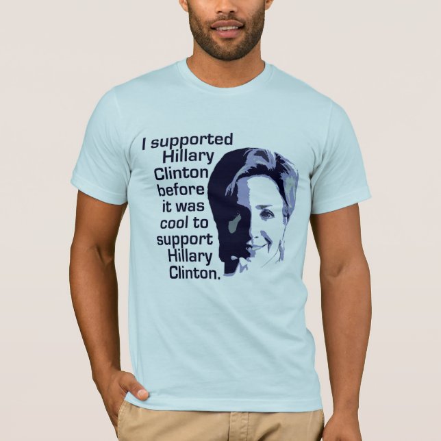 T-shirt J'ai soutenu Hillary Clinton avant qu'il ait fait (Devant)