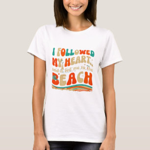 T-shirt J'ai suivi mon coeur et ça m'a conduit à la plage