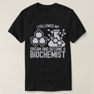 T-shirt J'ai suivi mon rêve et suis devenu biochimiste