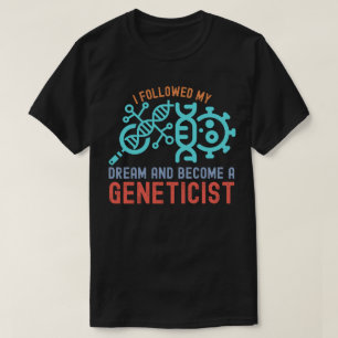 T-shirt J'ai suivi mon rêve et suis devenu un généticien