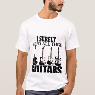 T-shirt J'ai sûrement besoin de toutes ces guitares T-Shir