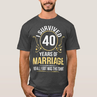 T-shirt J'Ai Survécu À 40 Ans De Mariage Mariage Tout Ce Q