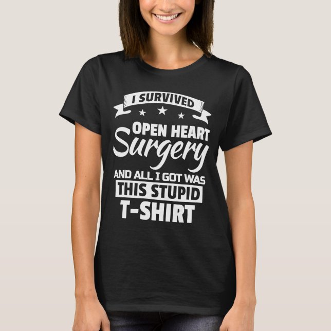 T-shirt J'ai Survécu à la Chirurgie à Cœur Ouvert Et Tout  (Devant)