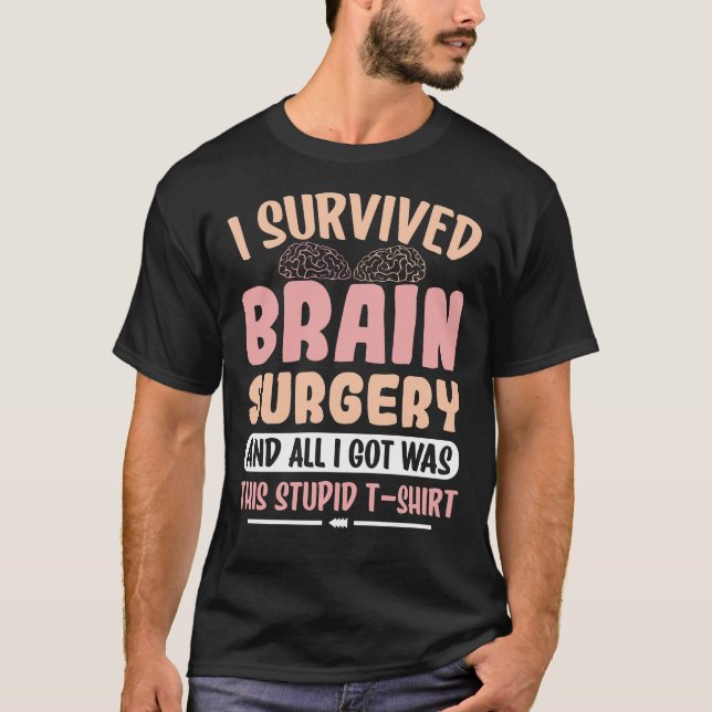 T-shirt J'ai survécu à la chirurgie cérébrale et tout ce q (Devant)