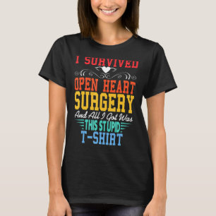 T-shirt J'Ai Survécu À La Chirurgie Du Coeur Ouvert Tout C