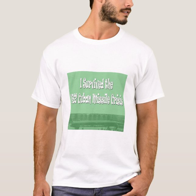 T-shirt J'ai survécu à la crise de missile 1962 cubain (Devant)