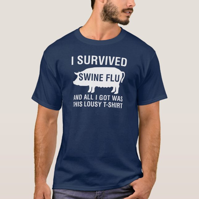 T-shirt J'ai survécu à la grippe de porcs (et à toutes I (Devant)