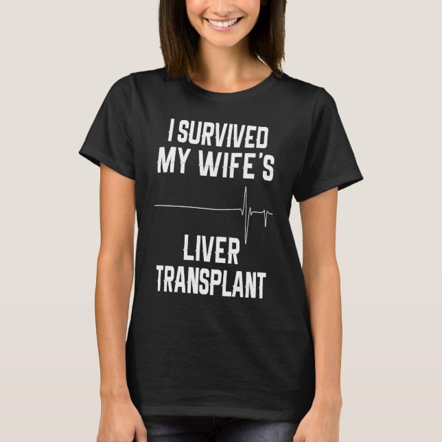 T-shirt J'ai survécu à la transplantation du foie de ma fe (Devant)