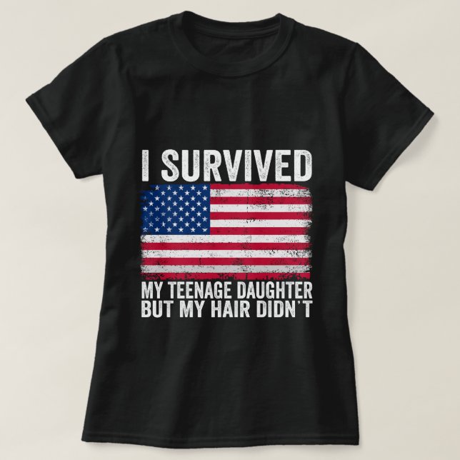 T-shirt J'Ai Survécu À Ma Fille Adolescente Fête des pères (Design devant)