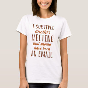 T-shirt J'Ai Survécu À Une Autre Réunion