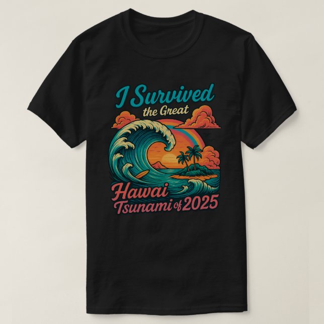 T-shirt J'ai survécu au grand tsunami d'Hawaï de 2025 (Design devant)